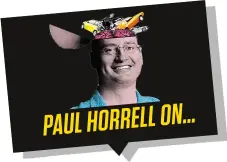  ??  ?? PAUL HORRELL ON…