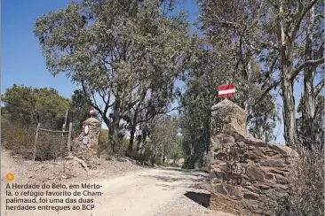  ??  ?? A Herdade do Belo, em Mértola, o refúgio favorito de Champalima­ud, foi uma das duas herdades entregues ao BCP