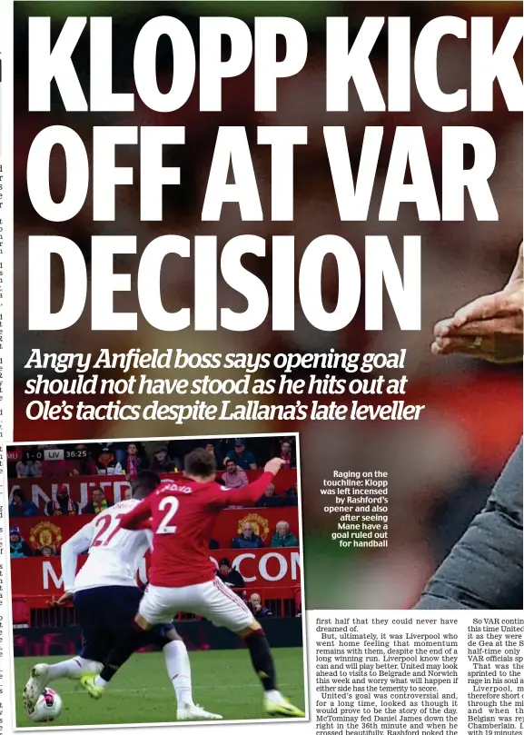  ??  ?? Contact: Lindelof clips Origi’s leg before United race up the pitch to score Raging on the touchline: Klopp was left incensed by Rashford’s opener and also after seeing Mane have a goal ruled out for handball