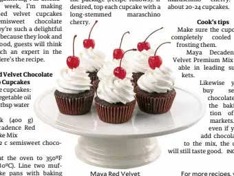  ??  ?? Maya Red Velvet Chocolate Chip Cupcakes