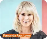  ??  ?? Fernanda Paes Leme