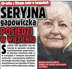  ??  ?? Marilyn Hartman (69 l.) kolejny raz została zatrzymana na O’hare