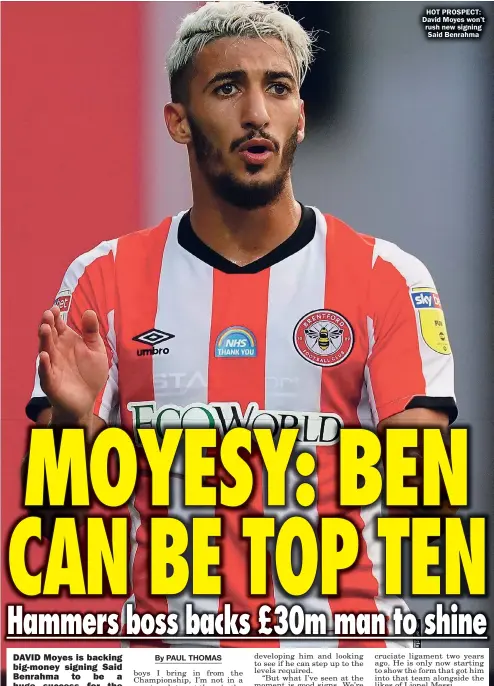  ??  ?? HOT PROSPECT: David Moyes won’t rush new signing Said Benrahma