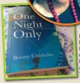  ??  ?? The book ‘One Night Only’ will be launched in Nieu-bethesda next week. INSET: Briony Chisholm, author of the book ‘One Night Only’.