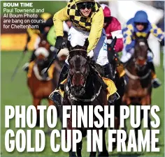  ?? ?? BOUM TIME
Paul Townend and Al Boum Photo are bang on course for Cheltenham