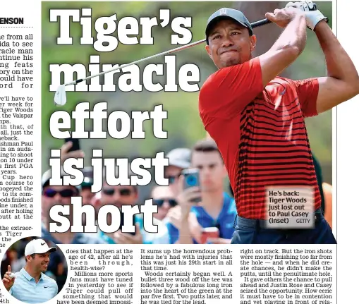  ??  ?? He’s back: Tiger Woods just lost out to Paul Casey (inset)