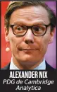  ??  ?? ALEXANDER NIX PDG de Cambridge Analytica