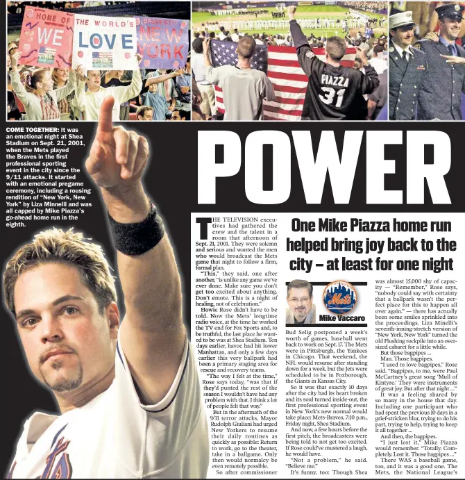  ??  ?? COME TOGETHER: It was an emotional night at Shea Stadium on Sept. 21, 2001, when the Mets played the Braves in the first profession­al spor ting event in the city since the 9/11 attacks. It star ted with an emotional pregame ceremony, including a...