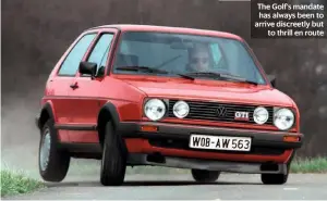  ??  ?? The Golf’s mandate has always been to arrive discreetly but to thrill en route