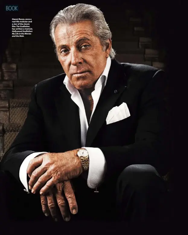  ??  ?? Gianni Russo, once a real-life mobster and a star of the classic film The Godfather, has written a memoir,
Hollywood Godfather: My Life in the Movies and the Mob.