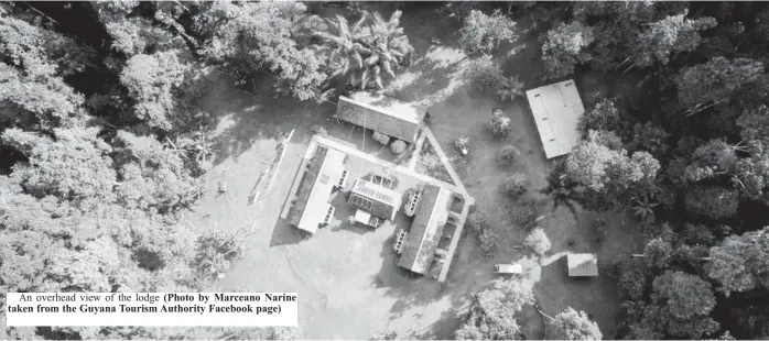  ?? ?? An overhead view of the lodge (Photo by Marceano Narine taken from the Guyana Tourism Authority Facebook page)