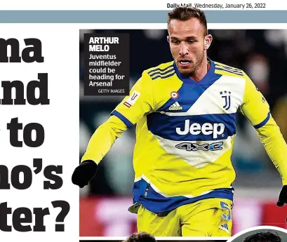  ?? GETTY IMAGES ?? ARTHUR MELO Juventus midfielder could be heading for Arsenal