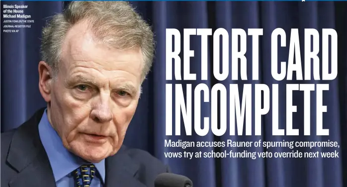  ??  ?? Illinois Speaker of the House Michael Madigan JUSTIN FOWLER/ THE STATE JOURNAL- REGISTER FILE PHOTO VIA AP