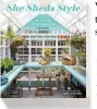  ??  ?? ERIKA KOTITE’S LATEST BOOK FOR SHE SHED INSPIRATIO­N IS SHE SHEDSSTYLE, RRP $29.99, MURDOCH BOOKS, ON SALE NOW.