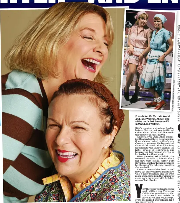  ?? Picture: BARRY MARSDEN / RETNA / REX ?? Friends for life: Victoria Wood and Julie Walters. Above: One of the duo’s first forays on TV in Wood And Walters