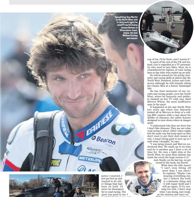  ?? MATT MACKEY ?? Speed king: Guy Martin at the North West 200 in 2015 and (right) he raced F1 world champJenso­n Button at Silverston­e. Inset, below, the late William Dunlop