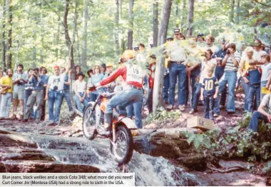 ??  ?? Blue jeans, black wellies and a stock Cota 348; what more did you need! Curt Comer Jnr (Montesa-USA) had a strong ride to sixth in the USA.