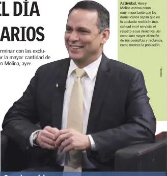  ??  ?? Actividad. Henry Molina estima como muy importante que los dominicano­s sepan que en lo adelante recibirán más calidad en el servicio, el respeto a sus derechos, así como una mayor atención de sus consultas y reclamos, como merece la población.