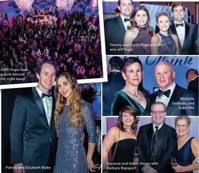  ??  ?? JDRF Hope Gala guests danced the night away! Patrick and Elizabeth Blake Tommy and Carlin Fuge with Erin and Jeff Fuge Suzanne and Adam Singer with Barbara Rapaport Michelle Dolansky and Todd Hitt