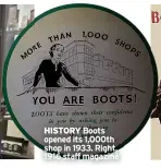  ?? ?? HISTORY Boots opened its 1,000th shop in 1933. Right, 1916 staff magazine