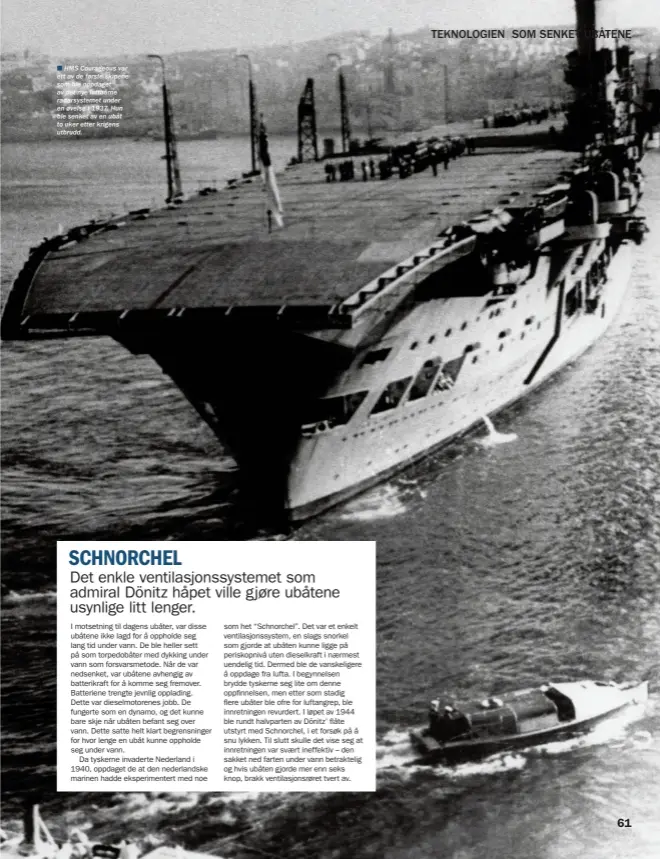  ??  ?? n HMS Courageous var ett av de første skipene som ble oppdaget av det nye luftbårne radarsyste­met under en øvelse i 1937. Hun ble senket av en ubåt to uker etter krigens utbrudd.