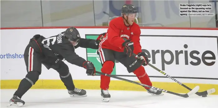  ?? JONATHAN DANIEL/GETTY IMAGES ?? Drake Caggiula (right) says he’s focused on the upcoming series against the Oilers, not on free agency.