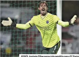  ??  ?? HERÓI. António Filipe parou três penáltis com o FC Porto
