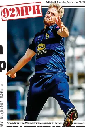  ?? PRO SPORTS ?? Speedster: the Warwickshi­re seamer in action