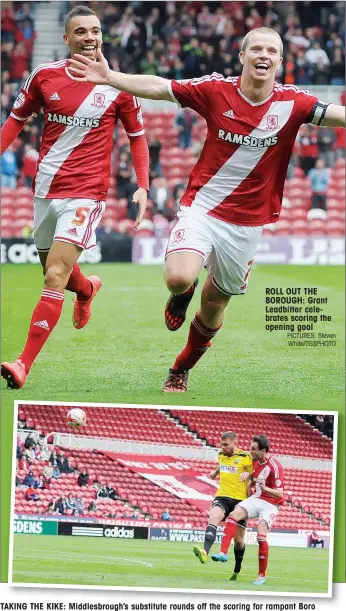  ?? PICTURES: Steven White/TGSPHOTO ?? ROLL OUT THE BOROUGH: Grant Leadbitter celebrates scoring the opening goal
TAKING THE KIKE: Middlesbro­ugh’s substitute rounds off the scoring for rampant Boro