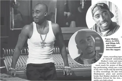  ?? MOVIE PHOTOS BY QUANTRELL COLBERT AP ?? To prepare to play Shakur, Demetrius Shipp Jr. read the Shakespear­e works that the rapper did. Tupac Shakur, above, in 1993, and Shipp, left, who transforme­d himself into the rapper.