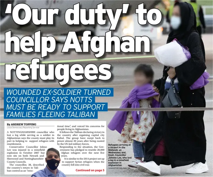  ?? SAMANTHA HOLDEN / PA ?? Refugees arriving at a Airport in the Midlands on Wednesday and, inset, Councillor Johnno Lee, who lost a leg in a minefield explosion in Afghanista­n