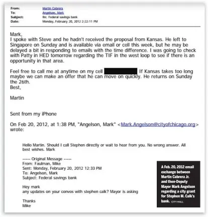  ?? CITY HALL ?? A Feb. 20, 2012 email exchange between Martin Cabrera Jr. and then-Deputy Mayor Mark Angelson regarding a city grant for Stephen M. Calk’s bank.