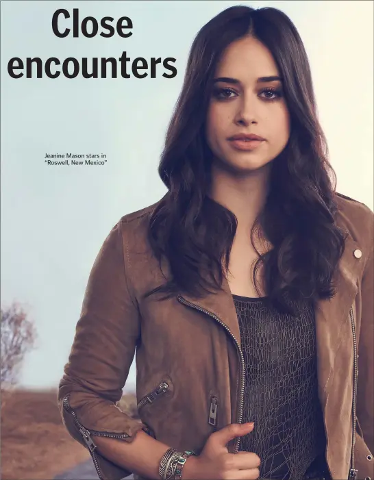  ??  ?? Jeanine Mason stars in “Roswell, New Mexico”