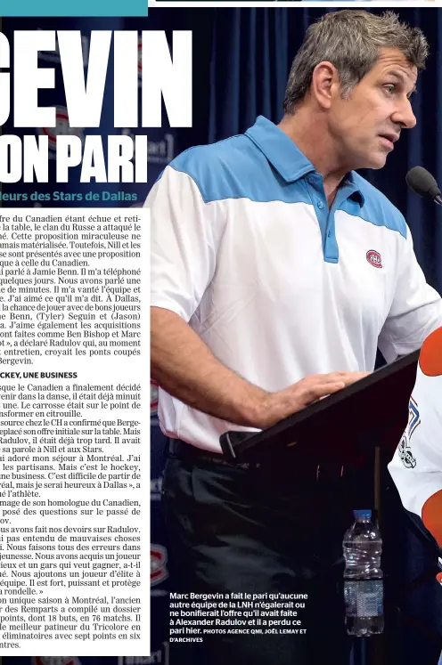  ?? PHOTOS AGENCE QMI, JOËL LEMAY ET D’ARCHIVES ?? Marc Bergevin a fait le pari qu’aucune autre équipe de la LNH n’égalerait ou ne bonifierai­t l’offre qu’il avait faite à Alexander Radulov et il a perdu ce pari hier.