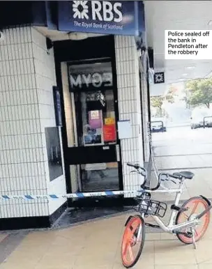  ??  ?? Police sealed off the bank in Pendleton after the robbery