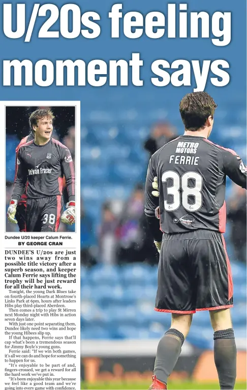  ??  ?? Dundee U/20 keeper Calum Ferrie. Rangers’ Daniel Candeias congratula­tes Dundee first-team debutant Calum Ferrie