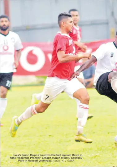  ?? Picture: ATU RASEA ?? Suva’s Emori Raqata controls the ball against Rewa in their Vodafone Premier League match at Ratu Cakobau Park in Nausori yesterday.