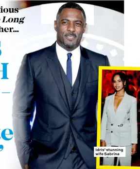  ??  ?? Idris’ stunning wife Sabrina