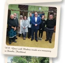  ??  ?? H.E. Gauci with Maltese monks at a in Dumka, Jharkhand. monastery