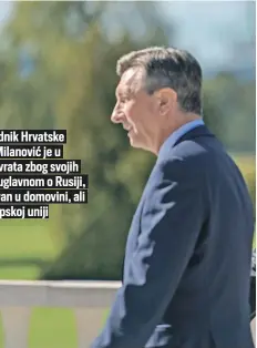  ?? ?? Predsednik Hrvatske Zoran Milanović je u više navrata zbog svojih izjava, uglavnom o Rusiji, kritikovan u domovini, ali i u Evropskoj uniji