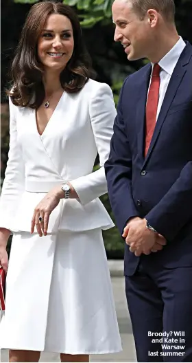  ??  ?? Broody? Will and Kate in Warsaw last summer