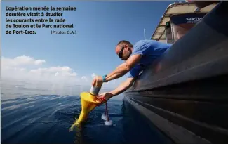  ?? (Photos G.A.) ?? L’opération menée la semaine dernière visait à étudier les courants entre la rade de Toulon et le Parc national de Port-Cros.