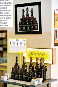  ??  ?? Na loja da Sovina, além das cervejas existem equipament­os e ingredient­es para quem quiser produzir cerveja em casa