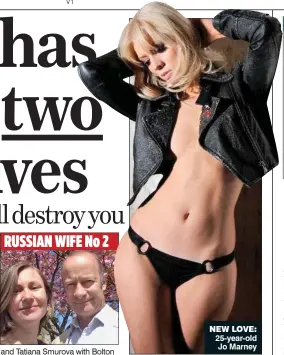  ??  ?? RUSSIAN WIFE No 2
NEW LOVE: 25-year-old Jo Marney