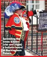  ??  ?? Spreading the news: a town crier and (right) a bulletin board at Buckingham Palace.