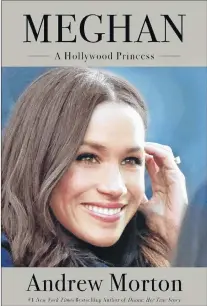  ?? ASSOCIATED PRESS ?? This cover image released by Grand Central Publishing shows “Meghan: A Hollywood Princess,” by Andrew Morton. (Grand Central Publishing via AP)