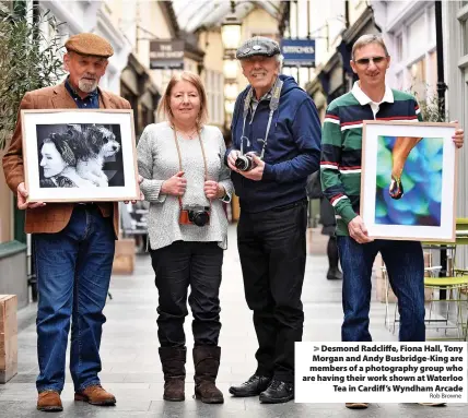  ?? Rob Browne ?? > Desmond Radcliffe, Fiona Hall, Tony Morgan and Andy Busbridge-King are members of a photograph­y group who are having their work shown at Waterloo Tea in Cardiff’s Wyndham Arcade