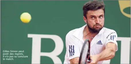  ??  ?? Gilles Simon peut avoir des regrets. Il n’a pas su conclure le match.