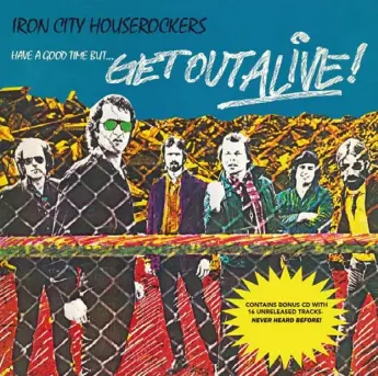  ??  ?? Iron City Houserocke­rs’ “Have a Good Time But Get Out Alive” reissue celebrates the album’s 40th anniversar­y.