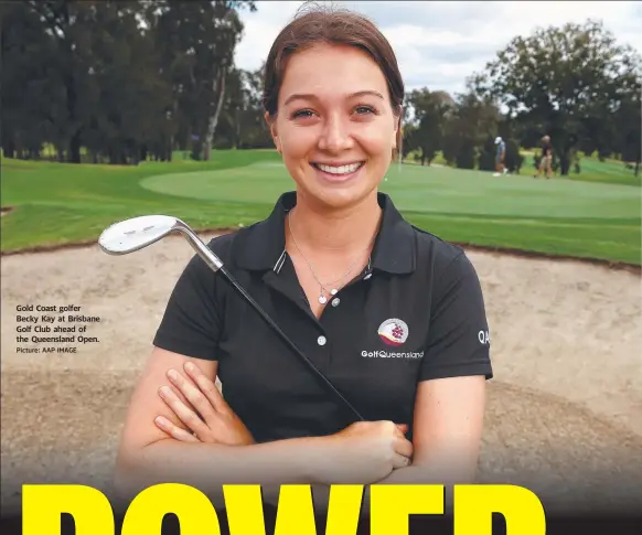  ?? Picture: AAP IMAGE ?? Gold Coast golfer Becky Kay at Brisbane Golf Club ahead of the Queensland Open.